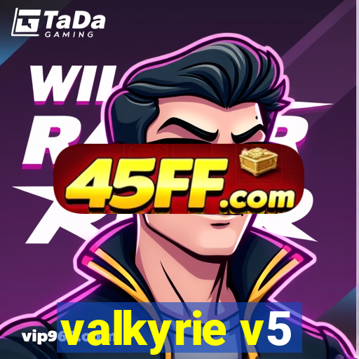 valkyrie v5